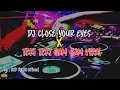 Download Lagu DJ CLOSE YOUR EYES x TEKI TEKI GAM GAM VIRAL TIKTOK FULLBASS by RND RAMIX