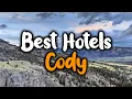 Best Hotels In Cody Wyoming - For Families Couples Work Trips Luxury Budget