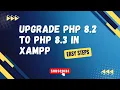 How to Upgrade PHP 8 2 to PHP 8 3 Version in XAMPP