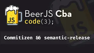 BeerJSCba code 3 Commitizen semantic-release