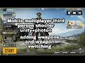2021 Multiplayer TPS Mobile in Unity adding weapons and weapon switching