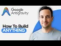 How to Build ANYTHING with Google AntiGravity 2026 Full Guide