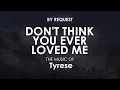 Download Lagu Don't Think You Ever Loved Me | Tyrese