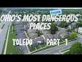 Most Dangerous Places Ohio - Toledo Part 1
