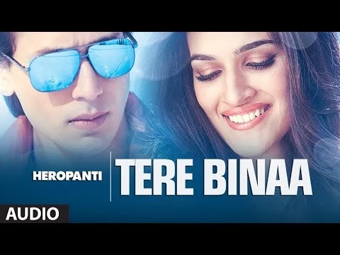 Download MP3 Heropanti: Tere Binaa Full Audio Song | Tiger Shroff | Kriti Sanon