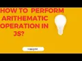 From Zero to Hero Learn Arithmetic Operations in Javascript Like a Pro