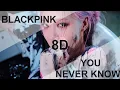 Download Lagu BLACKPINK - YOU NEVER KNOW [8D USE HEADPHONE] 🎧
