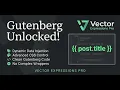 Vector Expressions - Dynamic Data for the Block Editor