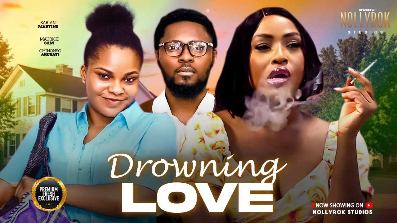 Drowning Love Maurice Sam Sarian Martins Chinonso Aerubayi — Nollywood