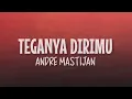 Download Lagu Andre Mastijan   Teganya Dirimu Lirik Lagu
