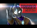 Trigger - Ultraman Trigger (Fan Made) (English Lyrics)