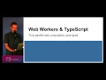 Web Workers TypeScript Seattle TypeScript 19