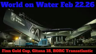 World on Water Feb 22.26 Finn Gold Cup Brisbane, Gitana 18 Huge Trimaran, RORC Transatlantic Wrap