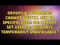 Cannot switch ssh to specific user su cannot set user id Resource temporarily unavailable