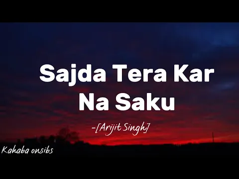 Download MP3 Sajda Tera Kar Na Saku - Arijit Singh ❤️ with lyrics ❤️ #music #kahabaonsibs