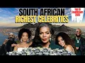 Top 10 Richest South African Celebrities in 2025 Net Worth Cars Mansions Businesses Revealed