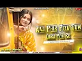 Lagu Aaj Phir Piya Tum Daru Piya Re // Nagpuri Dj Song Remix // Dj Anil Remix Production 