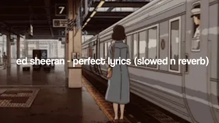 Download ed sheeran - perfect lyrics ( slowed n reverb ) MP3