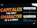Capitalize the First Character of a String using Python Program English