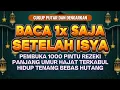 Download Lagu Sempatkan Baca 1x Setelah Isya | Doa Pembuka Rezeki Dari Segala Penjuru, Doa Pelunas Hutang 