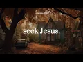 Download Lagu seek Jesus.