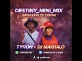 DESTINY_MINI_MIX(DEDICATED TO TYRON) DJ MAKHALO