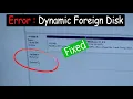 Fixed - Dynamic Foreign Disk Problem Windows 10