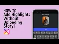 How to Add Highlights on Instagram Without Uploading Story [easy]