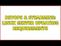 DevOps SysAdmins Linux server updating requirements 2 Solutions