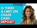 Is There A Limit On Chase Cash Deposits