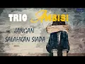 Download Lagu Trio Ambisi - Jangan Salahkan Siapa (Video Lyric)