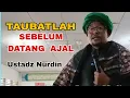 Download Lagu Taubatlah Sebelum Ajal Datang/ Ceramah Ustadz Nurdin/ Ceramah Mandailing