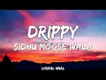 Drippy (Lyrics) - Sidhu Moose Wala | Mxrci | AR Paisley