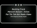 Download Lagu Backing Track Mencari Alasan - Exists || Tiktok \u0026 reels video