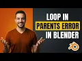 Loop In Parents Error In Blender Easy Fix Guide