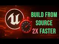 Building Unreal Engine from Source Faster and Smarter