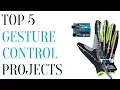 Top 5 Arduino Gesture Controlled Projects