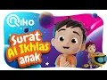 Download Lagu Murotal Anak Surat Al Ikhlas - Riko The Series (Qur'an Recitation for Kids)