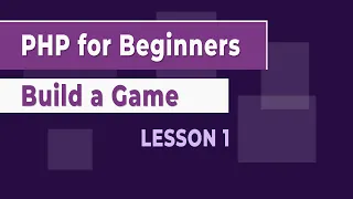 How to Build a Game using PHP - Lesson 1