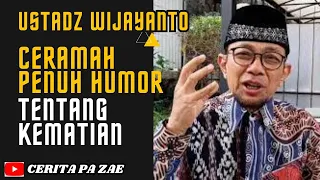 ceramah penuh humor tentang kematian ustadz wijayanto video viral ceritapazae videopanjang