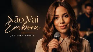 Essa Canção É Pra Quem Chorou Essa Noite - NÃO VAI EMBORA - Juliany Souto {Pseudo Vídeo} 2026