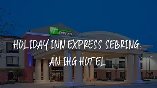 Holiday Inn Express Sebring an IHG Hotel Review - Sebring United States of America