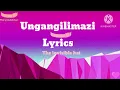 Dj Moscow - Ungangilimazi Lyrics (De invisible hat lyrics)