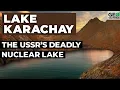 Lake Karachay The USSR s Deadly Nuclear Lake