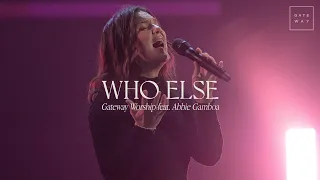 Download Who Else | feat. Abbie Gamboa | Gateway Worship MP3