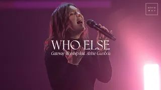 who else feat abbie gamboa gateway worship