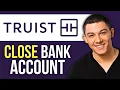 How to Close a Truist Bank Account Online 2025