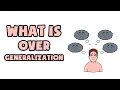 What is Overgeneralisation Explained in 2 min