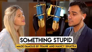 Something Stupid Made Famous By Nancy And Frank Sinatra Performance By Tommy Ward Sarah Stipe 
