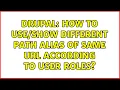 Drupal How to different path alias of same URL according to user roles 2 Solutions